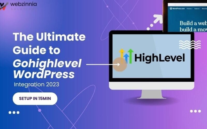 GoHighLevel WordPress integration: 'The Ultimate Guide to GoHighLevel WordPress Integration 2023' with a HighLevel monitor