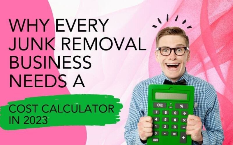 Junk removal cost calculator: excited man holding a green calculator beside 'Why Every Junk Removal Business Needs a Cost Calculator'